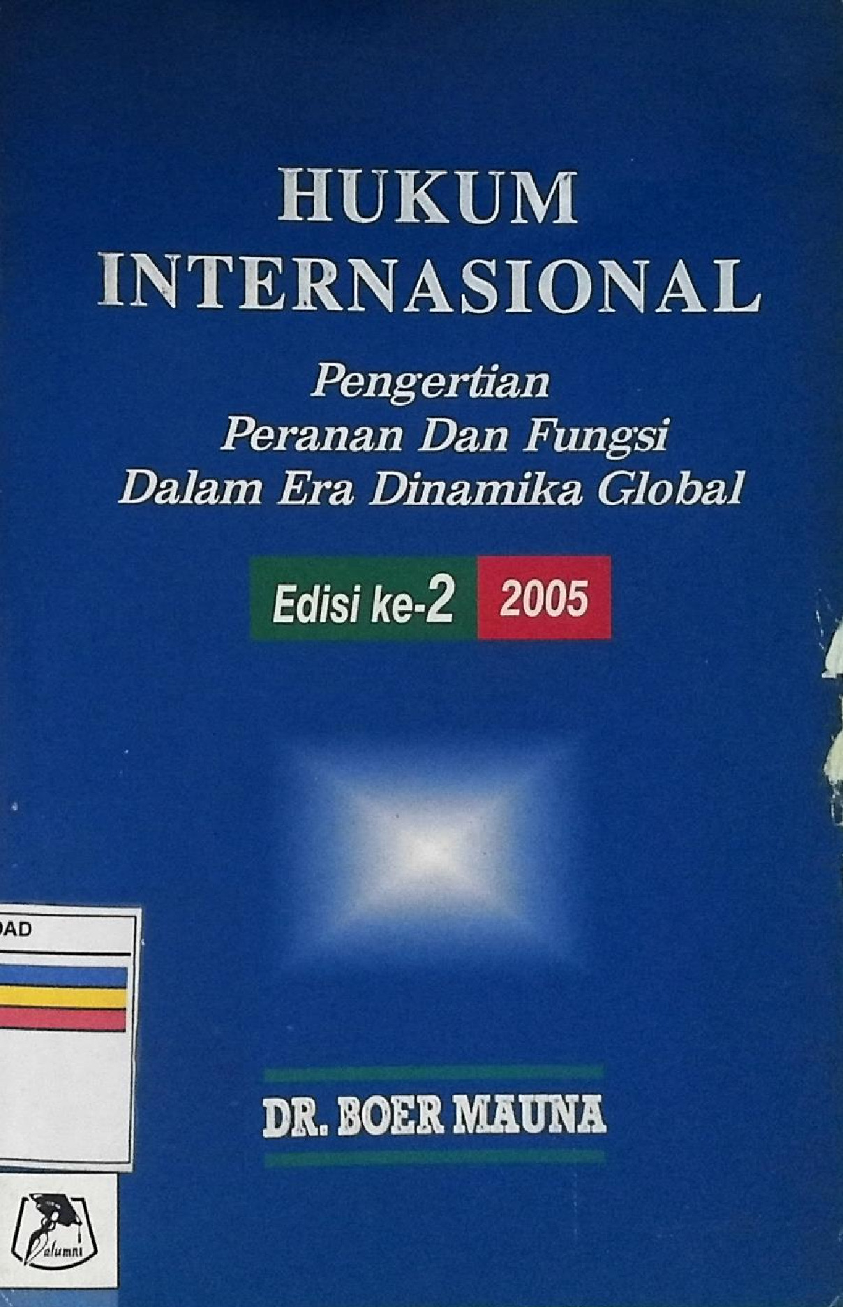 Hukum Internasional Pengertian Peranan Dan Fungsi Dalam Era Dinamika Global Edisi Ke - 2 2005